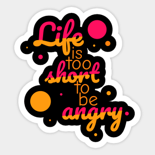 Life is too short to be angry - grapefruit Sticker